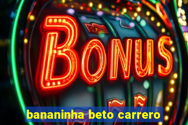 bananinha beto carrero